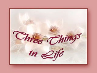 Three Things in Life 