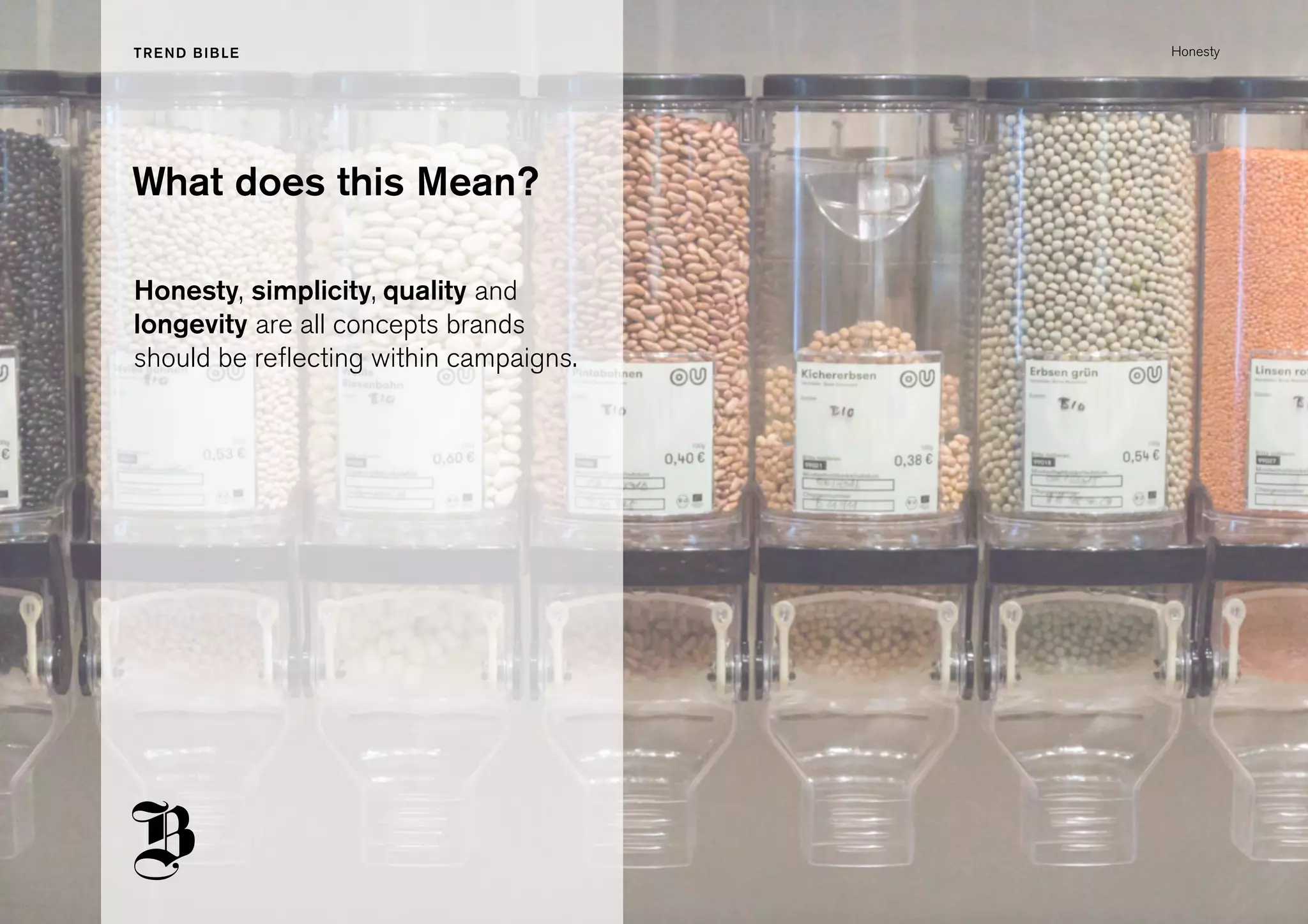 What does this Mean?
Honesty, simplicity, quality and
longevity are all concepts brands
should be reflecting within campaigns.
Honesty
 