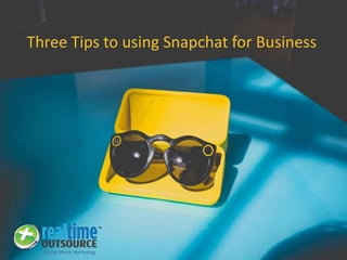 Three Tips to using Snapchat for Business
 