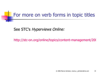 For more on verb forms in topic titles See STC’s  Hyperviews Online: http://stc-on.org/online/topics/content-management/2006/08/15/topic-titles-what-verb-form/ 