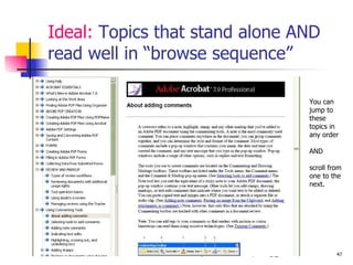 Ideal:  Topics that stand alone AND read well in “browse sequence” You can jump to these topics in any order AND scroll from one to the next. 