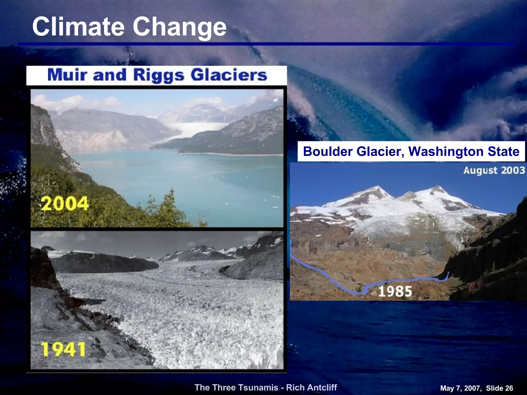 Climate Change The Three Tsunamis - Rich Antcliff May 7, 2007,  Slide  Boulder Glacier, Washington State 