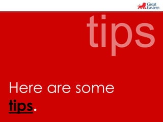 Here are some 
tips. 
 