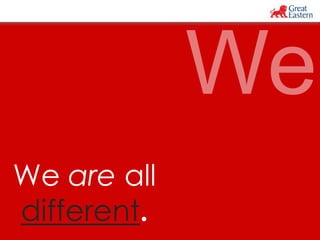 We are all 
different. 
 