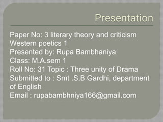 Paper No: 3 literary theory and criticism
Western poetics 1
Presented by: Rupa Bambhaniya
Class: M.A.sem 1
Roll No: 31 Top...