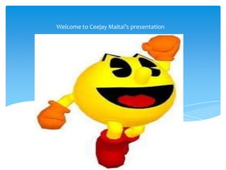Welcome to Ceejay Maitai’s presentation
 