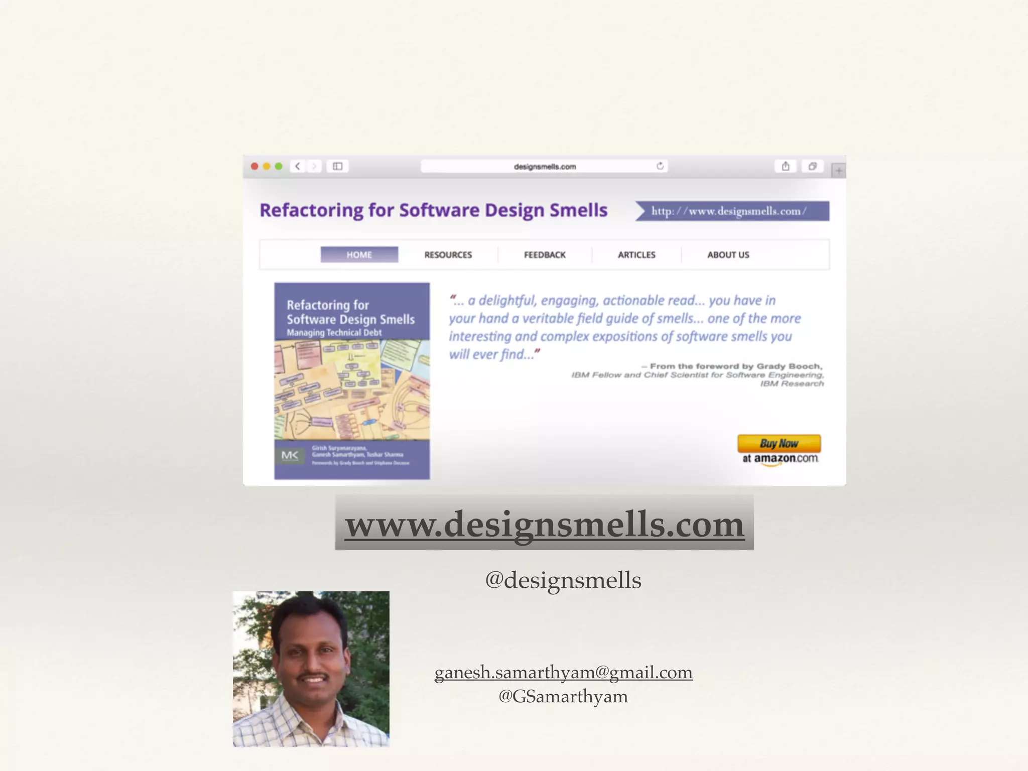 ganesh.samarthyam@gmail.com
@GSamarthyam
www.designsmells.com
@designsmells
 