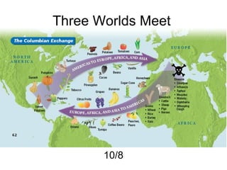 Three Worlds Meet 10/8 
