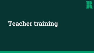 Teacher training
 