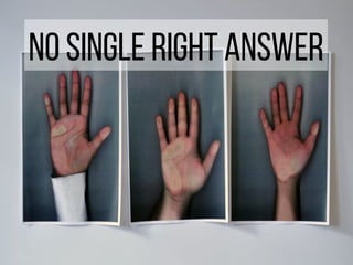 No single right answer
