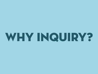 Why Inquiry?