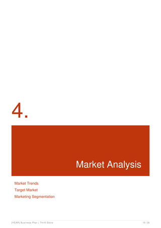 4.
Market Analysis
Market Trends
Target Market
Marketing Segmentation
[YEAR] Business Plan | Thrift Store 15 / 35
 