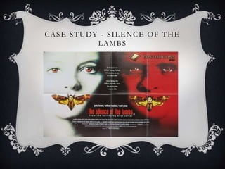 CASE STUDY - SILENCE OF THE
LAMBS
 