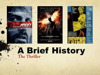 A Brief History
The Thriller
 