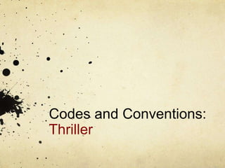 Codes and Conventions:
Thriller
 