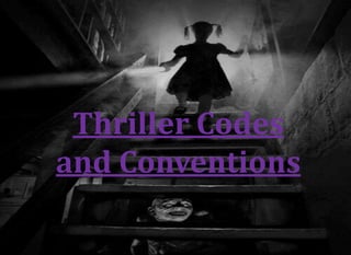 Thriller Codes
and Conventions
 
