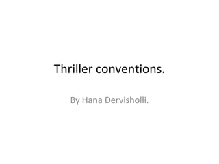 Thriller conventions. By HanaDervisholli.  