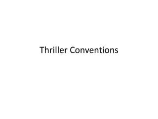 Thriller Conventions

 