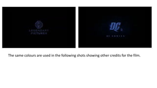 The same colours are used in the following shots showing other credits for the film.
 