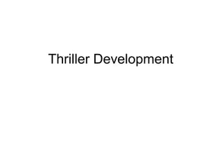 Thriller Development 