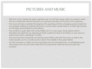 PICTURES AND MUSIC
• With the music I opted for quite a gentle tune as it set the scene well in my opinion when
the two ch...