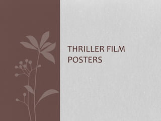 THRILLER FILM
POSTERS
 