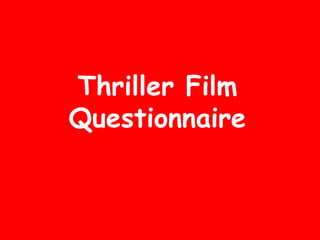 Thriller Film Questionnaire 