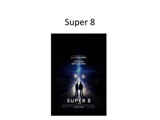 Super 8 
 