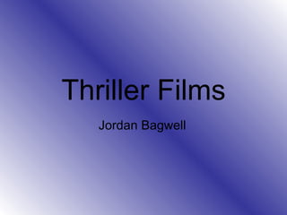 Thriller Films Jordan Bagwell 