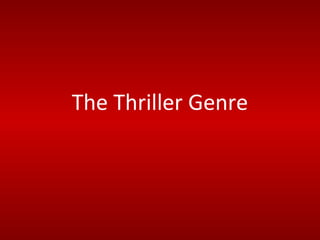 The Thriller Genre
 