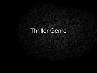 Thriller Genre
 