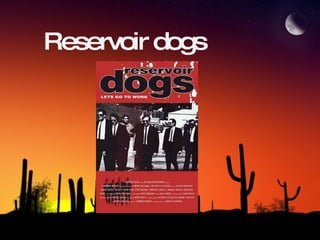 Reservoir dogs 