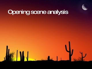 Opening scene analysis 
