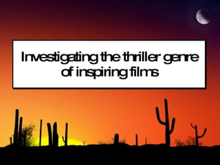 Investigating the thriller genre of inspiring films 