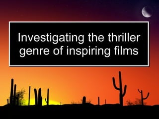 Investigating the thriller genre of inspiring films 