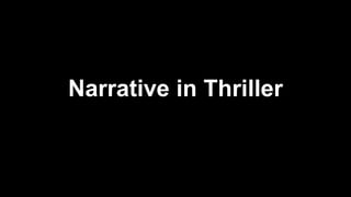 Narrative in Thriller
 