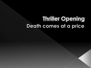  Thriller Opening Death comes at a price 