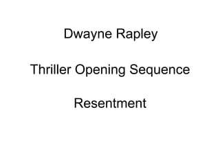 Thriller Opening Sequence Resentment DwayneRapley 