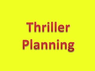 Thriller Planning 