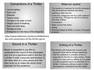 http://www.slideshare.net/JasonsA2Media/co
des-and-conventions-of-the-thriller-genre
 