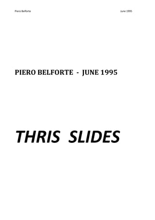 Piero Belforte               June 1995




PIERO BELFORTE - JUNE 1995




THRIS SLIDES
 