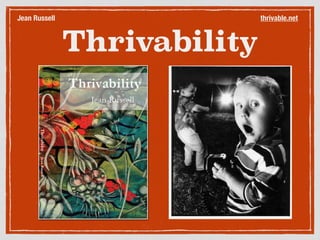 Thrivability
thrivable.netJean Russell
 