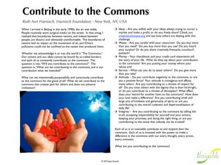 Collaborate with All Stakeholders
Christina Jordan, Evolutionize It - Brussels, Belgium
I love to imagine what could happen when organizations engaged in         change really is happening in our world - one lost voice heard, one
global development, the donors who fund them and the communities          friendship forged, and one micro-success celebrated together at a
they aim to serve would engage in open collaborative discussion           time. 
about programs, projects and desired outcomes.  
                                                                          More faith in our world's thrivability will unlock every door to
   Organizations would minimize conﬂict between what their                achieving a thriving world: open communication channels between all
   donors think they want to pay for and what their beneﬁciaries          stakeholders in global development efforts, large and small, would
   and staff really understand about the kind of work that's most         give us that. Today, every organization has unprecedented tools
   needed to effectively redress some of our world's most                 available to make that level of inclusive stakeholder collaboration
   unbalancing imbalances;                                                possible (opt-in-evitable, even). How long will it be before we begin
                                                                          demanding it as a new norm?  
   Donors - who have, most often, lived a completely different
   global community reality than those whom they aim to help -            I love to imagine what could happen...
   would broaden their own insight into the complex issues they
   hope to impact, and learn to better invest in addressing root
   challenges with informed, passion-based creativity and intellect;

   Beneﬁciary communities would begin to feel like they actually
   matter as partners in a shared desire to help our world thrive,
   instead of as numbers reported to donors that justify long-
   entrenched, dependency-based global power relationships
   (arguably, one of our world's most unbalancing imbalances today
   lies - and lies to us - in the very fact that the world does not yet
   hear the unﬁltered voice of those whom global development
   efforts aim to serve);  

With openly communicative relationships between all of those who
aim to play a part in achieving balance and well-being in our global
communities, positive change would become a living, breathing,
undeniable human story. It would be a story with more creative
minds writing the twists to it's plot, more hearts exerting love on
the rendition of it, and more souls believing through seeing that
                                                                                             open space conference Kampala, Uganda
 