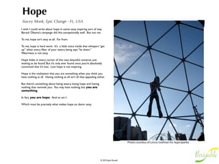 Hope
Stacey Monk, Epic Change - FL, USA
I wish I could write about hope in some sexy, inspiring sort of way.  
Barack Obam...