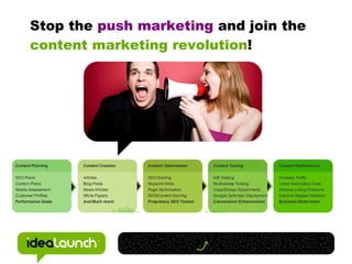 Stop the  push marketing  and join the  content marketing revolution ! 