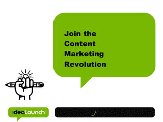 Join the Content  Marketing Revolution 