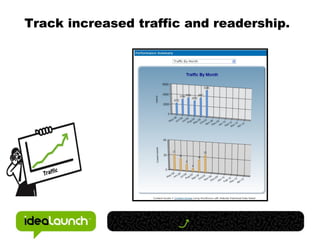 Track increased traffic and readership. 