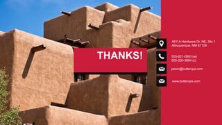www.butlercpa.com
jason@butlercpa.com
505-821-0893 (w)
505-250-3864 (c)
4811A Hardware Dr. NE, Ste 1
Albuquerque, NM 87109
THANKS!
 