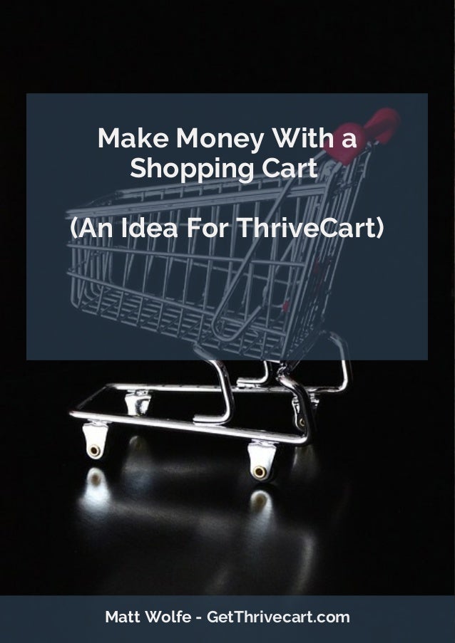 How To Make Money With A Shopping Cart Using Thrivecart