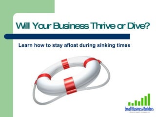 [object Object],Will Your Business Thrive or Dive? 